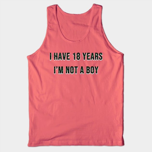 i have 18 years i'm not a boy Tank Top by ahnoun